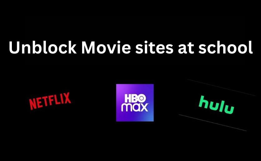 How to Unblock Movie Sites at School in 2024